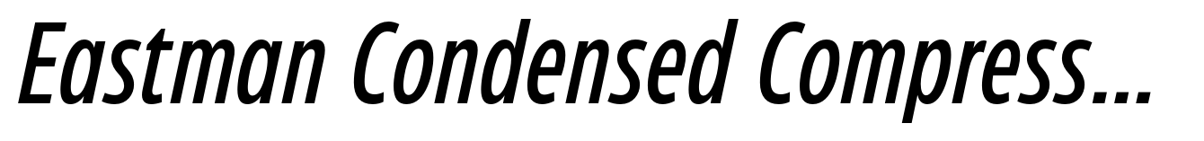 Eastman Condensed Compressed Medium Italic